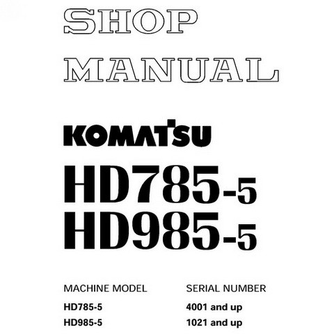 download Komatsu HD785 5 HD985 5 Dump Truck able workshop manual
